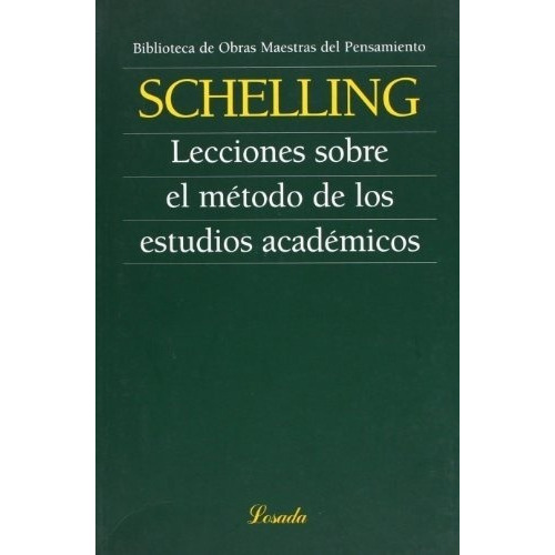 Lecciones Sobre El Metodo De Los Estudios Academicos, De Schelling, Friedrich. Editorial Losada En Español