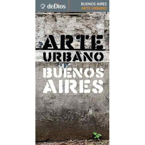 Guia Mapa - Arte Urbano Buenos Aires - Julian De Dio, De Julián De Dios. Editorial Dedios En Español