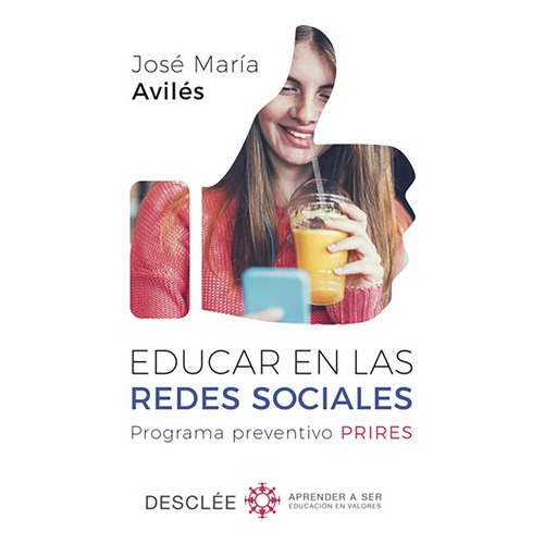 Educar En Las Redes Sociales. Programa Preventivo Prires, De José María Avilés Martínez. Editorial Desclée De Brouwer, Tapa Blanda, Edición 1 En Español, 2018