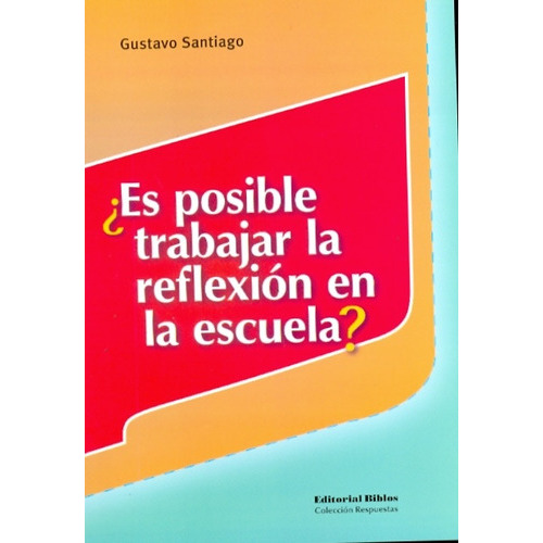 Es Posible Trabajar La Reflexion En La Escu, De Gandara Santiago. Editorial Biblos, Tapa Blanda, Edición 1 En Español