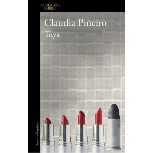 Libro Tuya - Claudia Piñeiro, de Piñeiro, Claudia. Editorial Alfaguara, tapa blanda en español, 2010