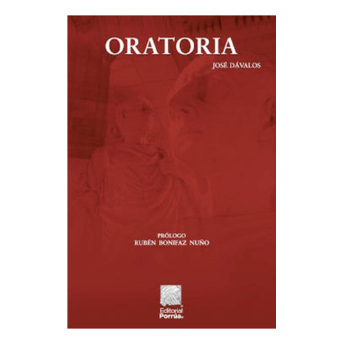 Oratória: No, de Dávalos Morales, José., vol. 1. Editorial Porrua, tapa pasta blanda, edición 6 en español, 2021