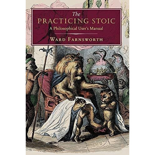 The Practicing Stoic A Philosophical Users Manual -., De Farnsworth, Ward. Editorial David R. Godine, Publisher En Inglés