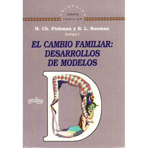 El cambio familiar: desarrollo de modelos, de Fishman, Charles. Serie Terapia Familiar Editorial Gedisa en español, 2005