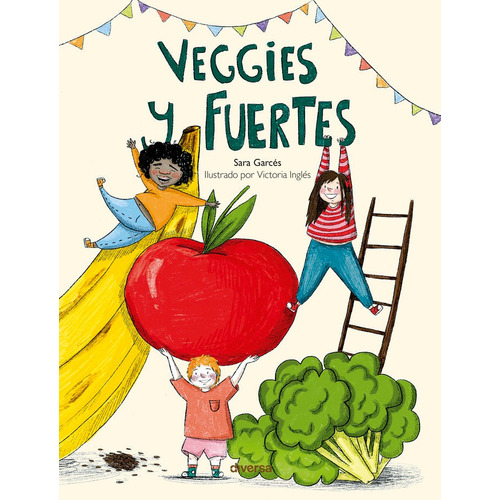 Veggies Y Fuertes, De Garcés, Sara. Editorial Diversa Ediciones, Tapa Dura En Español