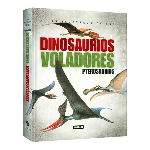 Atlas Ilustrado Dinosaurios Voladores Pterosaurios - Lexus