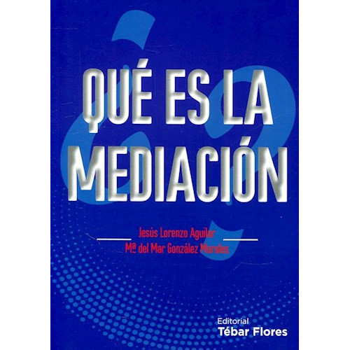 Que Es La Mediacion ?, De Jesus Lorenzo Aguilar. Editorial Tebar, Tapa Blanda En Español