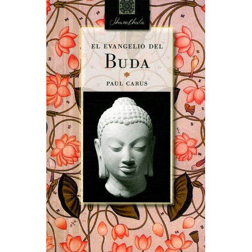 El Evangelio del Buda, de Paul Carus. Sin Fronteras Grupo Editorial, tapa blanda, edición 2016 en español