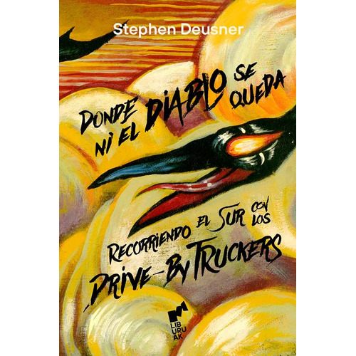 Donde Ni El Diablo Se Queda: Recorriendo El Sur Con Los Drive By Truckers, De Stephen Deusner. Editorial Liburuak, Tapa Blanda, Edición 1 En Español