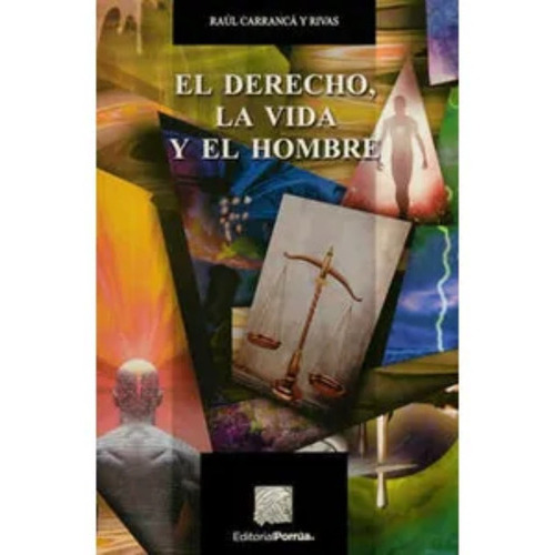 Derecho La Vida Y El Hombre, El, De Carrancá Y Rivas, Raúl. Editorial Porrúa México En Español