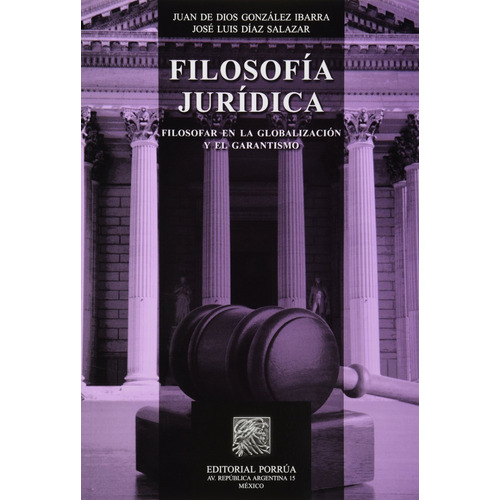 Filosofía Jurídica, De Juan De Dios González Ibarra. Editorial Porrúa México, Tapa Blanda En Español, 2013