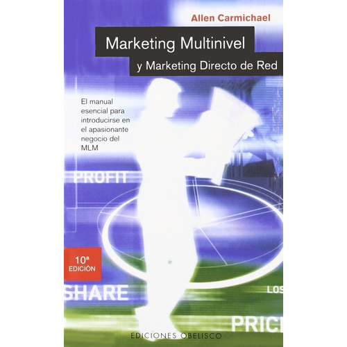 Marketing Multinivel y Marketing Directo de Red: El manual esencial para introducirse en el apasionado negocio del MLM, de Carmichael, Allen. Editorial Ediciones Obelisco, tapa blanda en español, 2005