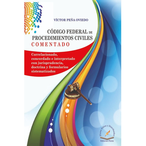 Código Federal De Procedimientos Civiles, De Víctor Peña Oviedo., Vol. 1. Editorial Flores Editor, Tapa Dura En Español, 2015