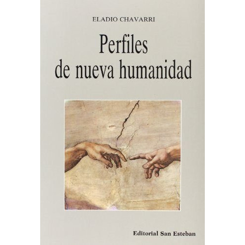 Perfiles de nueva humanidad, de Eladio Chavarri López De Dicastillo. Editorial SAN ESTEBAN, tapa blanda en español