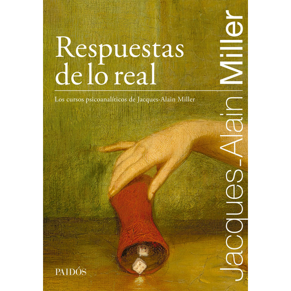 Respuestas De Lo Real - Jacques Alain Miller - Paidos Libro