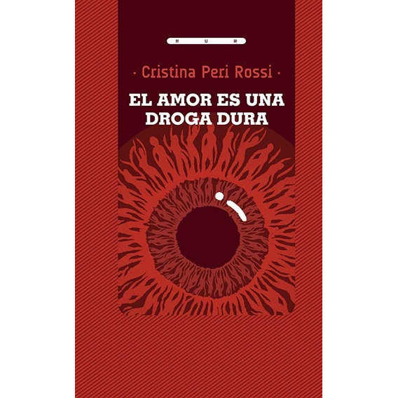 Amor Es Una Droga Dura, El, De Cristina Peri Rossi. Editorial Hum, Tapa Blanda, Edición 1 En Español, 2023