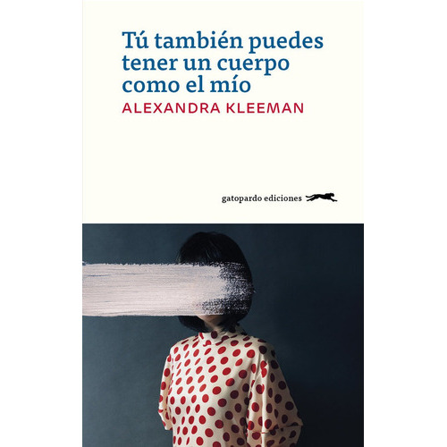 Tãâº Tambiãâ©n Puedes Tener Un Cuerpo Como El Mãâo, De Kleeman, Alexandra. Editorial Gatopardo Ediciones, Tapa Blanda En Español