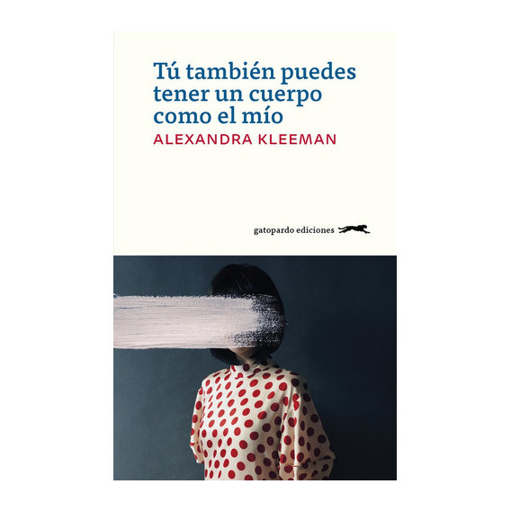 Tãâº Tambiãâ©n Puedes Tener Un Cuerpo Como El Mãâo, De Kleeman, Alexandra. Editorial Gatopardo Ediciones, Tapa Blanda En Español