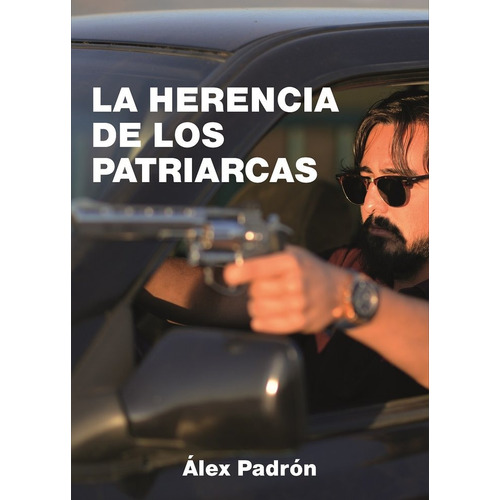La Herencia De Los Patriarcas, De Padrón García, Alex. Editorial Atmósfera Literaria, Sl., Tapa Blanda En Español