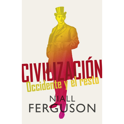 Civilización: Occidente y el resto, de Ferguson, Niall. Serie Debate Editorial Debate, tapa blanda en español, 2022