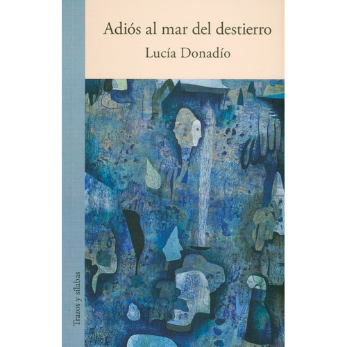 Adiós Al Mar Del Desierto, De Lucía Donadío. Editorial Silaba Editores, Tapa Blanda, Edición 2020 En Español