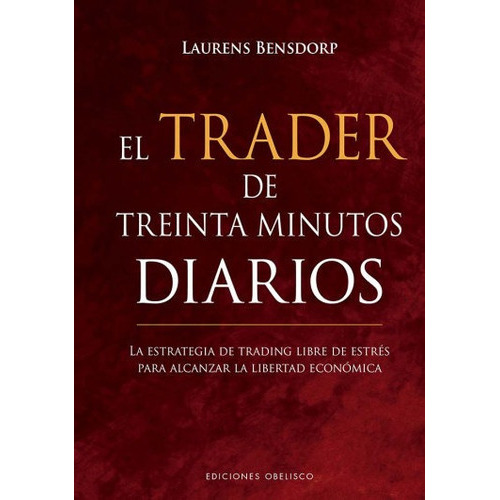 El Trader De Treinta Minutos Diarios, De Bensdorp, Laurens. Editorial Ediciones Obelisco S.l., Tapa Dura En Español