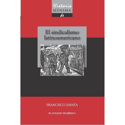 Historia Mínima Del Sindicalismo Latinoamericano