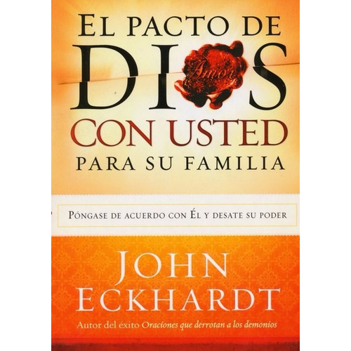 El Pacto De Dios Con Usted Para Su Familia - John Eckhardt
