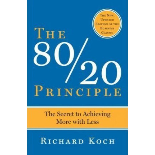 The 80/20 Principle, Expanded And Updated : The Secret To Achieving More With Less, De Richard Koch. Editorial Bantam Doubleday Dell Publishing Group Inc, Tapa Blanda En Inglés