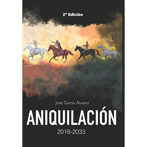 Aniquilación : Editorial Alvi Books (spanish Edition), De García Álvarez, José. Editorial Independently Published, Tapa Blanda En Español