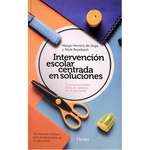 Intervención Escolar Centrada En Soluciones, De Mark Beyebach; Marga Herrero De Vega. Editorial Herder En Español