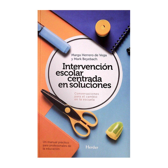 Intervención Escolar Centrada En Soluciones, De Mark Beyebach; Marga Herrero De Vega. Editorial Herder En Español