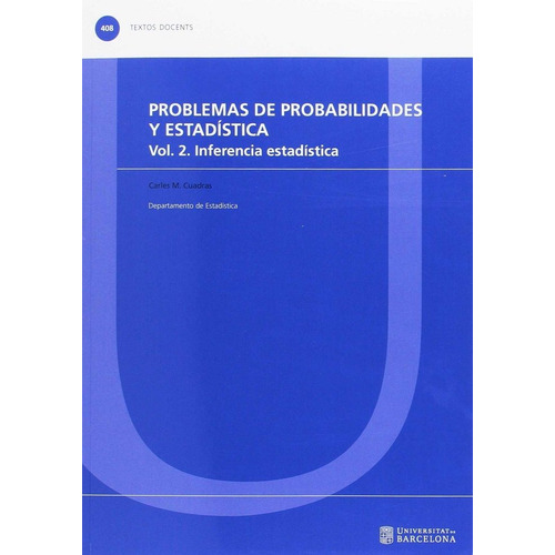 Problemas De Probabilidades Y Estadãâstica. Vol. 2. Inferencia Estadãâstica, De Cuadras Avellana, Carles M.. Editorial Publicacions I Edicions De La Universitat De Barce, Tapa Blanda En Español