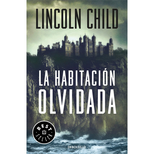 La Habitaciãâ³n Olvidada (jeremy Logan 4), De Child, Lincoln. Editorial Debolsillo, Tapa Blanda En Español