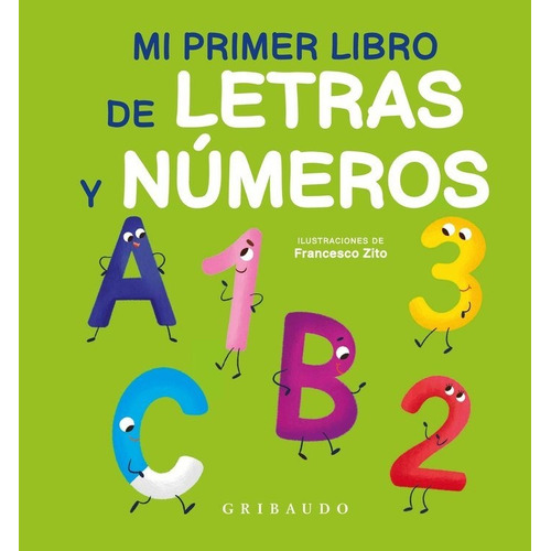 Mi Primer Libro De Letras Y Numeros, De Zito, Francesco. Editorial Gribaudo, Tapa Dura En Español