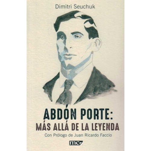 Abdón Porte: Más Allá De La Leyenda - Dimitri Seuchuk, De Sd. Editorial Oferta Exclusiva Mercadolibre En Español