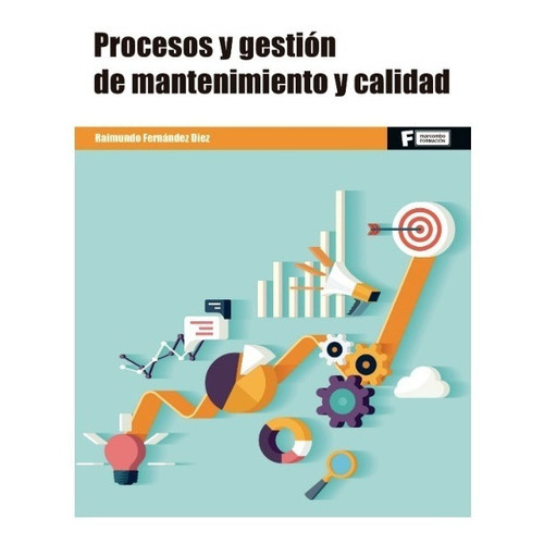 Procesos Y Gestión De Mantenimiento Y Calidad, De Raimundo Fernández Diez. Editorial Alfaomega Grupo Editor Argentino, Edición 1 En Español