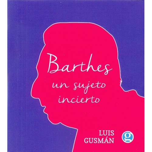 Barthes Un Sujeto Incierto - Gusman, Luis, De Gusmán, Luis. Editorial Godot Ediciones En Español