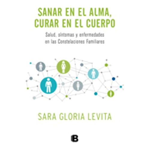 Sanar En El Alma, Curar En El Cuerpo - Sara Levita, de Levita, Sara Gloria. Editorial Ediciones B, tapa blanda en español, 2015