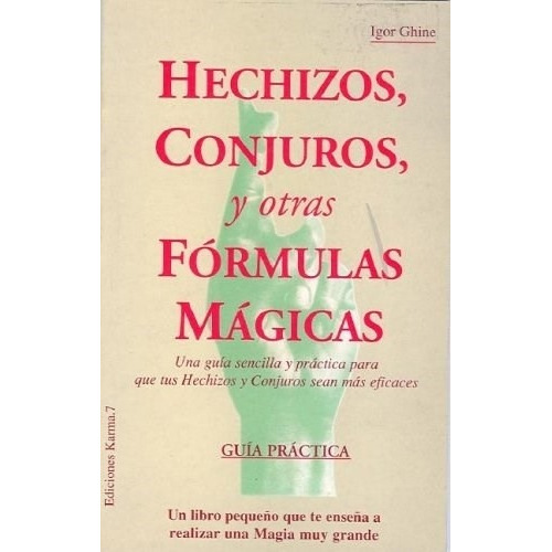 Hechizos, Conjuros Y Otras Formulas Magicas - Ghine, Igor