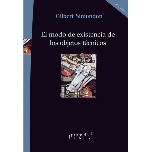 Gilbert Simondon - El Modo De Existencia De Los Objetos