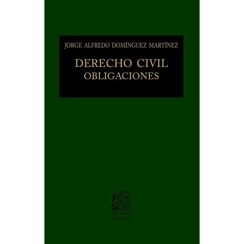 Derecho Civil: Obligaciones Editorial Porrúa