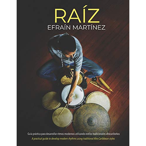 Raiz Guia Practica Para Desarrollar Ritmos Modernos Utiliza, De Martínez, Efraín. Editorial Independently Published, Tapa Blanda En Español, 2018