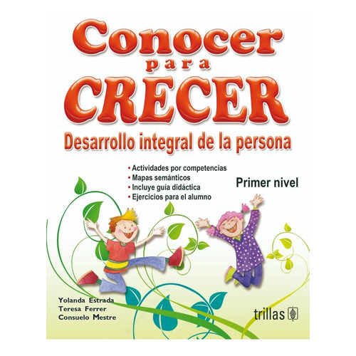 Conocer Para Crecer Desarrollo Integral De La Persona Primer Nivel, De Estrada, Yolanda Ferrer, Teresa Mestre, Consuelo., Vol. 1. Editorial Trillas, Tapa Blanda En Español, 2010