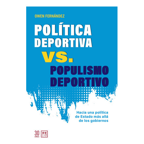 Politica Deportiva Vs. Populismo Deportivo, De Owen Fernandez. Editorial Lid, Tapa Blanda En Español, 2023