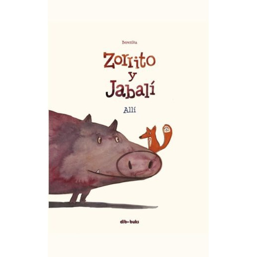 Zorrito y Jabalí, de Kolomycka, Berenika. Editorial DIBBUKS, tapa blanda en español, 2019