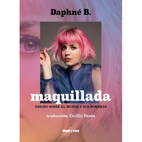 MAQUILLADA, de DAPHNE B.. Editorial Blatt & Rios, tapa blanda en español