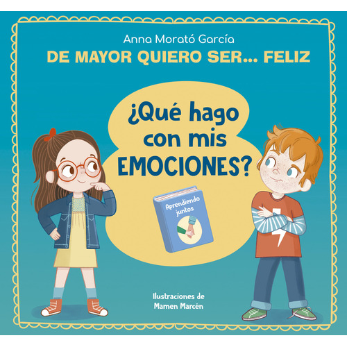 De mayor quiero ser feliz: ¿Qué hago con mis emociones?, de Anna Morató García., vol. 1. Editorial Beascoa, tapa blanda, edición 1 en español, 2023