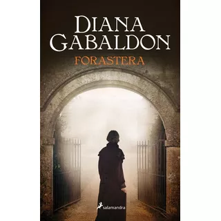 Forastera, De Diana Gabaldon. Editorial Salamandra, Tapa Blanda En Español, 2018