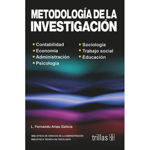 Metodología De La Investigación, De Arias Galicia, L. Fernando., Vol. 7. Editorial Trillas, Tapa Blanda, Edición 7a En Español, 2007